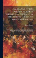 Narrative of the Expedition Which Sailed From England in 1817, to Join the South American Patriots