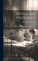 Sir William Osler, Bart