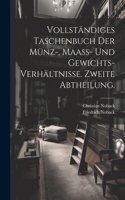 Vollständiges Taschenbuch der Münz-, Maass- und Gewichts-Verhältnisse. Zweite Abtheilung.