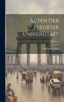 Acten Der Erfurter Universitaet; Volume 1