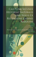 Caii Plinii Secundi Historiae Naturalis Libri Xxxvii Ex Recensione Joannis Harduini: Praemittitur Notitia Literaria Accedit Index Studiis Societatis Bipontinae; Volume 4