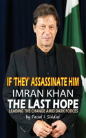 If 'They' Assassinate Him, Imran Khan the Last Hope