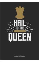 Chess Notebook: Lined Log Book For Chessplayer: Chess Queen Journal Hail To The Queen