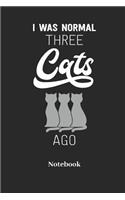 I Was Normal Three Cats Ago Notebook: Blank Notebook For Tabby Cat I Kittens I Feline I Kitty Cats I Pet I Catkins I Kitten Fans - Diary I Journal I Sketchbook Gift