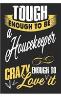 Tough enough to be a housekeeper crazy enough to love it: A5 lines notebook / notepad / diary / journal