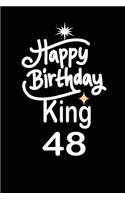 happy birthday king 48: funny and cute blank lined journal Notebook, Diary, planner Happy 48th fourty-eigth Birthday Gift for fourty eight year old daughter, son, boyfriend