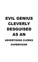 Evil Genius Cleverly Desguised As An Advertising Clerks Supervisor