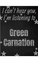 I can't hear you, I'm listening to Green Carnation creative writing lined notebook
