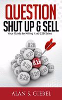 Question, Shut Up & Sell