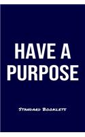 Have A Purpose Standard Booklets: A softcover fitness tracker to record four days worth of exercise plus cardio.