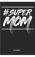 Super Mom Notebook: Mothers Day Notebook (6x9 inches) with Blank Pages ideal as a Family Journal. Perfect as a Mommy Book or Sketchbook for all who loves their Mother. 