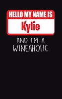 Hello My Name Is Kylie and I'm a Wineaholic