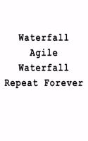 Waterfall Agile Waterfall Repeat Forever: Blank Lined Journal