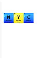 N Y C: Periodic Table Of Elements Journal For Teachers, Students, Laboratory, Nerds, Geeks & Scientific Humor Fans - 6x9 - 100 Blank Lined Pages