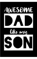 Awesome Dad Like My Son: (Lined Notebook 6x9)