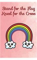 Stand for the Flag Kneel for the Cross
