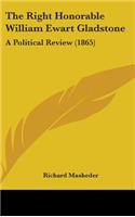 The Right Honorable William Ewart Gladstone