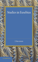 Studies in Eusebius: Thirlwall Prize Essay 1927