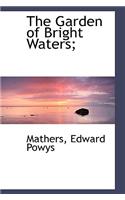 The Garden of Bright Waters;