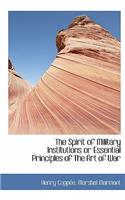 The Spirit of Military Institutions or Essential Principles of the Art of War