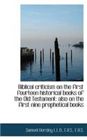 Biblical Criticism on the First Fourteen Historical Books of the Old Testament: Also on the First Ni