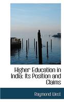 Higher Education in India: Its Position and Claims
