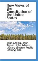 New Views of the Constitution of the United States