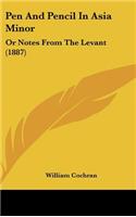 Pen and Pencil in Asia Minor: Or Notes from the Levant (1887)