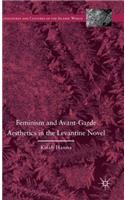 Feminism and Avant-Garde Aesthetics in the Levantine Novel