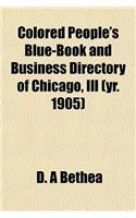 Colored People's Blue-Book and Business Directory of Chicago, Ill (Yr. 1905)