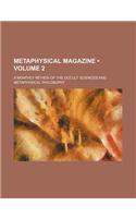 Metaphysical Magazine (Volume 2); A Monthly Review of the Occult Sciences and Metaphysical Philosophy: (English)