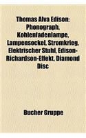 Thomas Alva Edison: Phonograph, Kohlenfadenlampe, Lampensockel, Stromkrieg, Elektrischer Stuhl, Edison-Richardson-Effekt, Wachswalze(German)