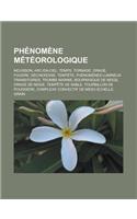 Phenomene Meteorologique: Mousson, ARC-En-Ciel, Temps, Tornade, Orage, Foudre, Secheresse, Tempete, Phenomenes Lumineux Transitoires, Trombe Mar(French)