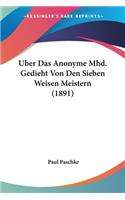 Uber Das Anonyme Mhd. Gedieht Von Den Sieben Weisen Meistern (1891)