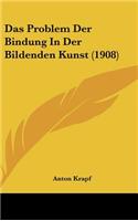 Das Problem Der Bindung In Der Bildenden Kunst (1908): (German)