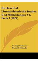 Kirchen Und Litterarhistorische Studien Und Mittheilungen V1, Book 1 (1824)