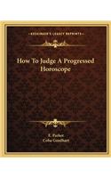 How to Judge a Progressed Horoscope