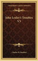 John Lexley's Troubles V3