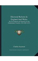 Electoral Reform in England and Wales: The Development and Operation of the Parliamentary Franchise, 1832-1885 (1915)