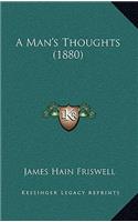 A Man's Thoughts (1880)