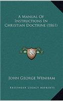 A Manual of Instructions in Christian Doctrine (1861)