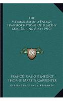The Metabolism And Energy Transformations Of Healthy Man During Rest (1910)