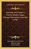 Tractatus Varii Latini A Crevier, Brotier, Auger, Aliisque Clarissimis Conscripti (1788)