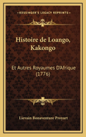 Histoire de Loango, Kakongo: Et Autres Royaumes D'Afrique (1776)(French)
