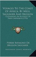 Voyages To The Coast Of Africa, By Mess. Saugnier And Brisson: Containing An Account Of Their Shipwreck (1792)