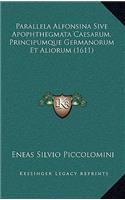 Parallela Alfonsina Sive Apophthegmata Caesarum, Principumque Germanorum Et Aliorum (1611)