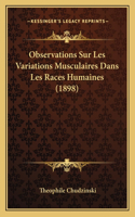 Observations Sur Les Variations Musculaires Dans Les Races Humaines (1898)