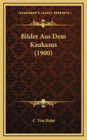 Bilder Aus Dem Kaukasus (1900)