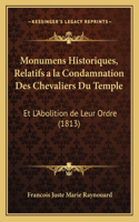 Monumens Historiques, Relatifs a la Condamnation Des Chevaliers Du Temple
