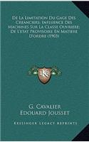 De La Limitation Du Gage Des Creanciers; Influence Des Machines Sur La Classe Ouvriere; De L'etat Provisoire En Matiere D'ordre (1903)